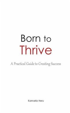 Born to Thrive: A Practical Guide to Creating Success - Heru, Kamaria