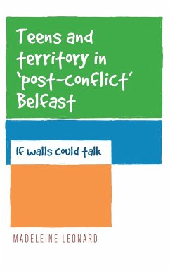 Teens and territory in 'post-conflict' Belfast - Leonard, Madeleine