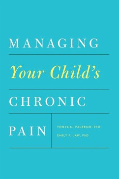 Managing Your Child's Chronic Pain - Palermo, Tonya M; Law, Emily F