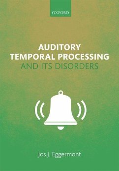 Auditory Temporal Processing and Its Disorders - Eggermont, Jos J. (Professor Emeritus of Psychology and Physiology &