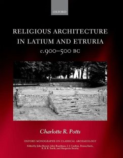 Religious Architecture in Latium and Etruria, C. 900-500 BC - Potts, Charlotte R.