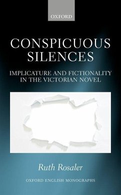 Conspicuous Silences: Implicature and Fictionality in the Victorian Novel - Rosaler, Ruth
