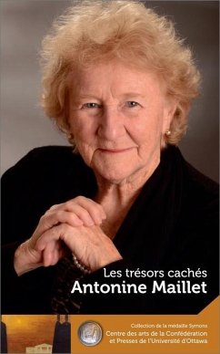 Antonine Maillet: Les Trésors Cachés - Our Hidden Treasures - Maillet, Antonine