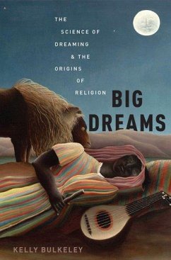 Big Dreams - Bulkeley, Kelly (Visiting Scholar, Visiting Scholar, Graduate Theolo