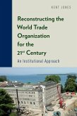Reconstructing the World Trade Organization for the 21st Century: An Institutional Approach