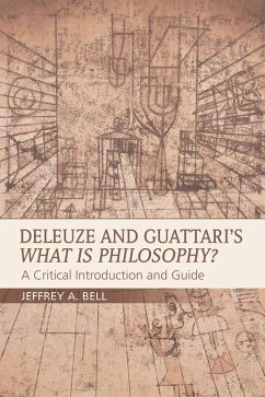 Deleuze and Guattari's What Is Philosophy? - Bell, Jeffrey A