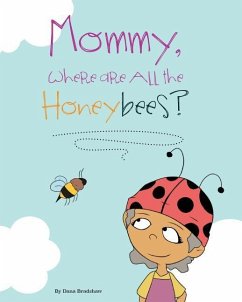 Mommy, Where Are All the Honeybees? - Bradshaw, Dana