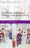 Law, Power, and Imperial Ideology in the Iconoclast Era: C.680-850