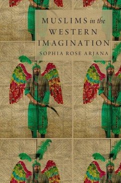 Muslims in the Western Imagination - Arjana, Sophia Rose