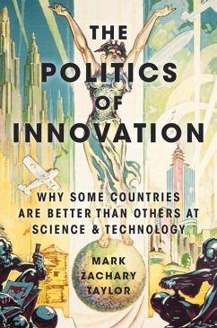 The Politics of Innovation - Taylor, Mark Zachary (Associate Professor of Political Science, Geor