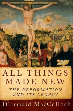 All Things Made New - Macculloch, Diarmaid