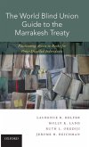 The World Blind Union Guide to the Marrakesh Treaty