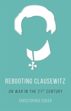 Rebooting Clausewitz - Coker, Christopher