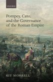 Pompey, Cato, and the Governance of the Roman Empire