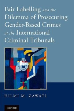 Fair Labelling and the Dilemma of Prosecuting Gender-Based Crimes at the International Criminal Tribunals - Zawati, Hilmi M.; Doherty, Justice Teresa A., CBE