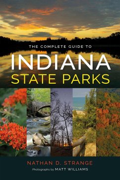 The Complete Guide to Indiana State Parks - Strange, Nathan D