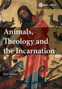 Animals, Theology and the Incarnation - Hiuser, Kris