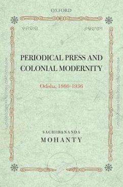 Periodical Press and Colonial Modernity - Mohanty, Sachidananda