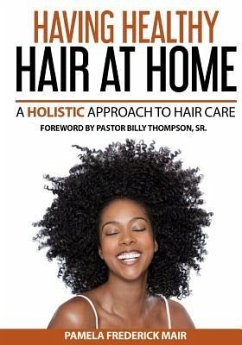 Having Healthy Hair At Home: A Holistic Approach to Hair - Mair, Pamela Frederick