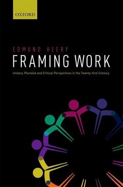Framing Work: Unitary, Pluralist and Critical Perspectives in the 21st Century - Heery, Edmund