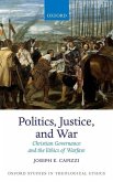 Politics, Justice, and War: Christian Governance and the Ethics of Warfare