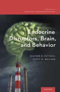 Endocrine Disruptors, Brain, and Behavior - Patisaul, Heather B. (Professor of Biological Sciences, Professor of; Belcher, Scott M. (Professor of Biological Sciences, Professor of Bi