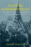 Fighting Fundamentalist: Carl McIntire and the Politicization of American Fundamentalism