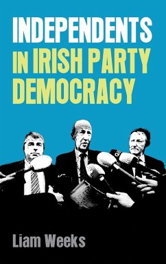 Independents in Irish party democracy - Weeks, Liam