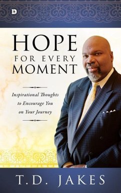 Hope for Every Moment: Inspirational Thoughts to Encourage You on Your Journey - Jakes, T. D.