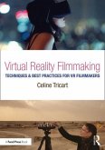 Virtual Reality Filmmaking: Techniques & Best Practices for VR Filmmakers