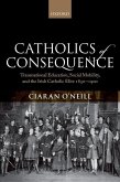 Catholics of Consequence: Transnational Education, Social Mobility, and the Irish Catholic Elite 1850-1900