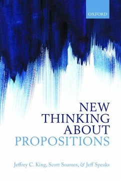 New Thinking about Propositions - King, Jeffrey C.; Soames, Scott; Speaks, Jeff