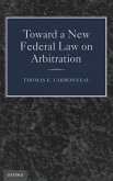 Toward a New Federal Law on Arbitration