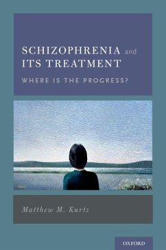 Schizophrenia and Its Treatment - Kurtz, Matthew M