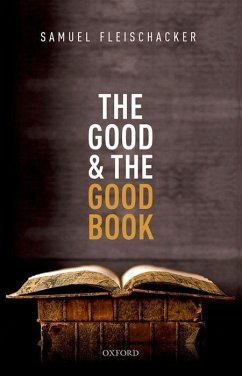 The Good and the Good Book: Revelation as a Guide to Life - Fleischacker, Samuel (University of Illinois-Chicago)