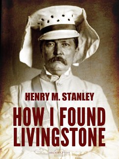 How I Found Livingstone (eBook, ePUB) - M. Stanley, Henry