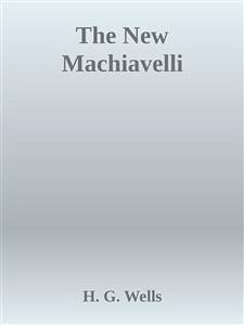 The New Machiavelli (eBook, ePUB) - G. Wells, H.