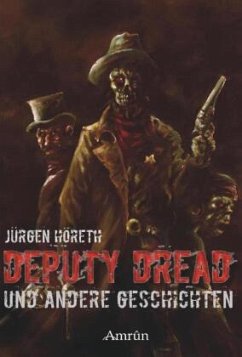 Deputy Dread und andere Geschichten - Höreth, Jürgen