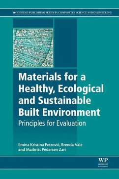 Materials for a Healthy, Ecological and Sustainable Built Environment (eBook, ePUB) - Petrovic, Emina K.; Vale, Brenda; Zari, Maibritt Pedersen