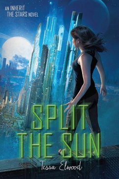 Split the Sun (eBook, ePUB) - Elwood, Tessa