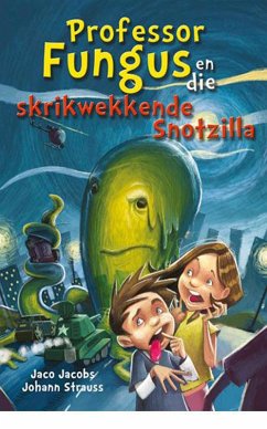 Professor Fungus en die skrikwekkende Snotzilla (eBook, ePUB) - Jacobs, Jaco