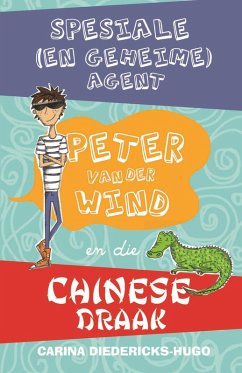 Cover Spesiale (en geheime) Agent Peter van der Wind en die Chinese draak (eBook, ePUB)
