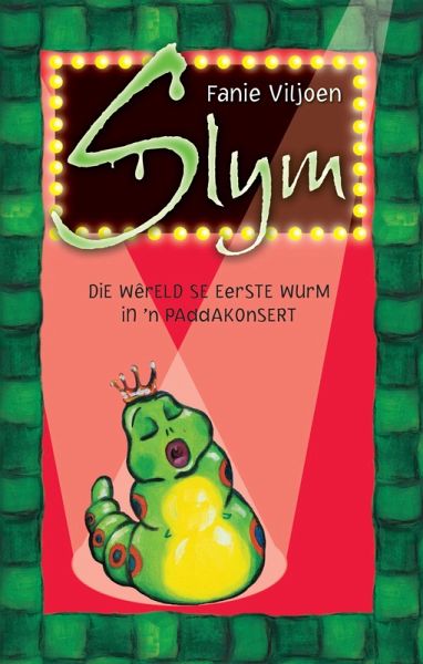 Slym: die wereld se heel eerste wurm in 'n paddakonsert (eBook, ePUB)