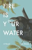 Fire Is Your Water (eBook, ePUB)