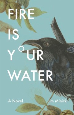 Fire Is Your Water (eBook, ePUB) - Minick, Jim