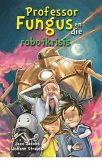 Professor Fungus en die robotkrisis (eBook, ePUB)