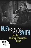 Huey "Piano" Smith and the Rocking Pneumonia Blues (eBook, ePUB)