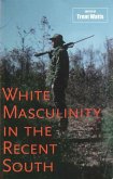 White Masculinity in the Recent South (eBook, ePUB)