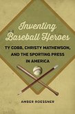 Inventing Baseball Heroes (eBook, ePUB)