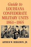 Guide to Louisiana Confederate Military Units, 1861-1865 (eBook, ePUB)